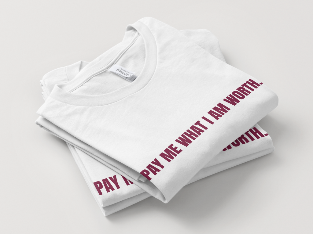 "Pay Me What I’m Worth” Classic Fit Tee